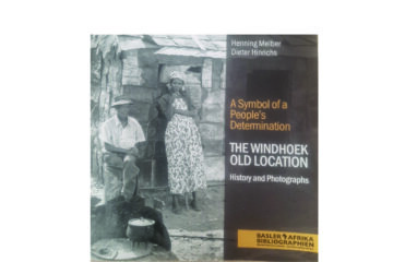 BOOK REVIEW | A symbol of a people’s determination: THE WINDHOEK OLD LOCATION by Henning Melber and Dieter Hinrichs
