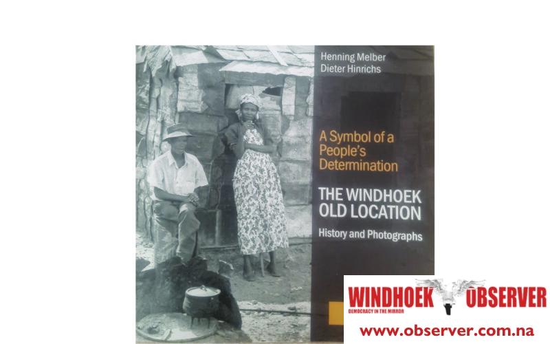 BOOK REVIEW | A symbol of a people’s determination: THE WINDHOEK OLD LOCATION by Henning Melber and Dieter Hinrichs